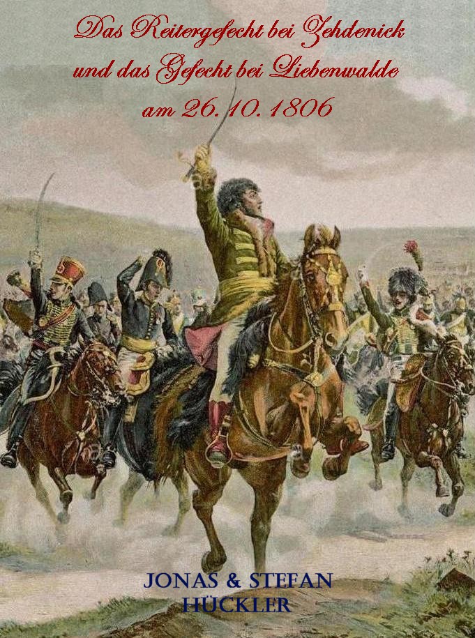Das Reitergefecht bei Zehdenick und das Gefecht bei Liebenwalde am 26.10.1806